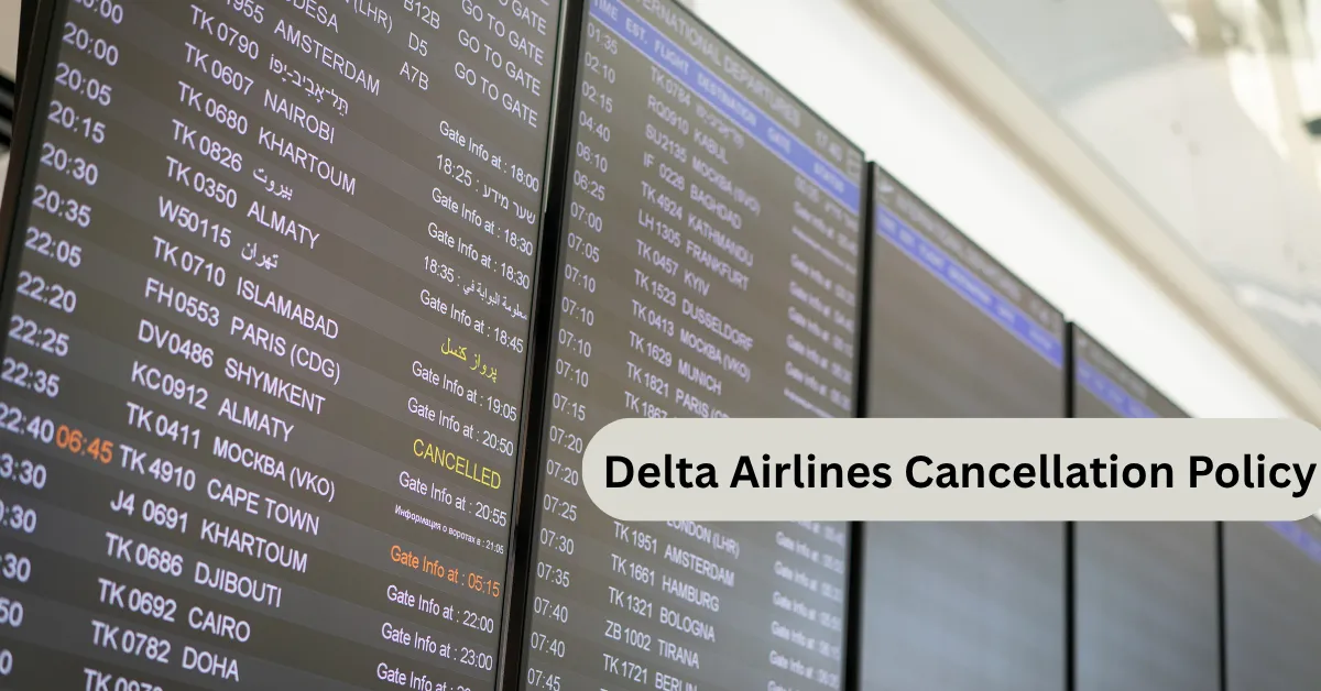 Delta Airlines Cancellation Policy with refund rules, cancellation fees, and 24-hour cancellation guide