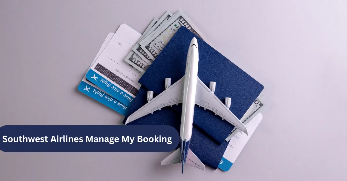 Southwest Airlines Manage My Booking flight change and cancellation guide