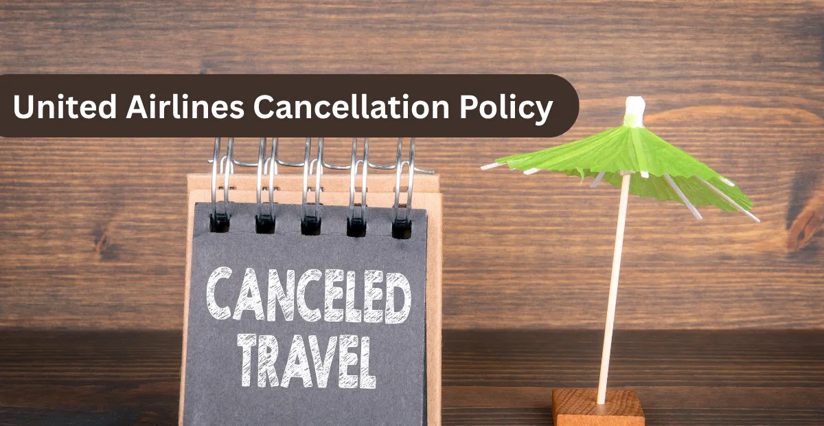 United Airlines Cancellation Policy with refund rules, cancellation fees, and 24-hour cancellation guide