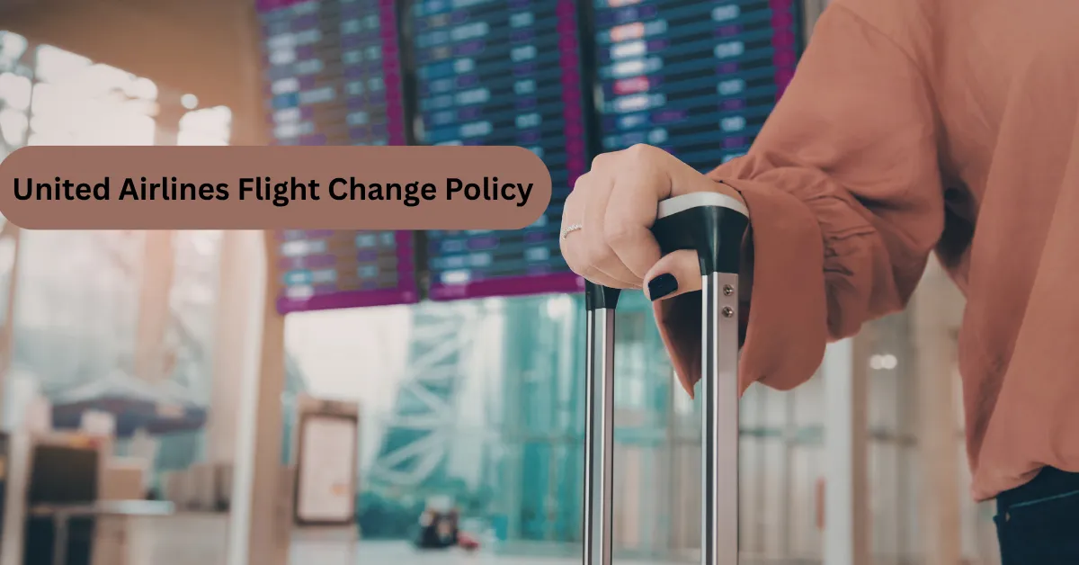 United Airlines Flight Change Policy guide showing date change rules fees and easy steps for travelers