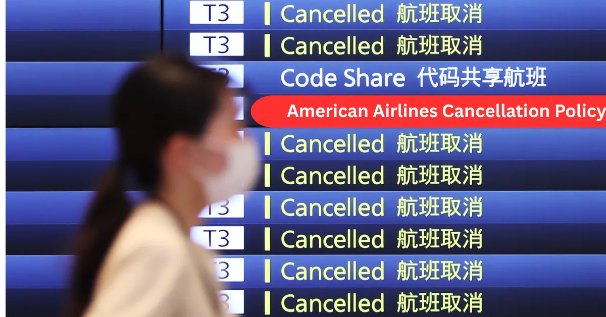 American Airlines Cancellation Policy: Everything You Need to Know Before You Cancel
