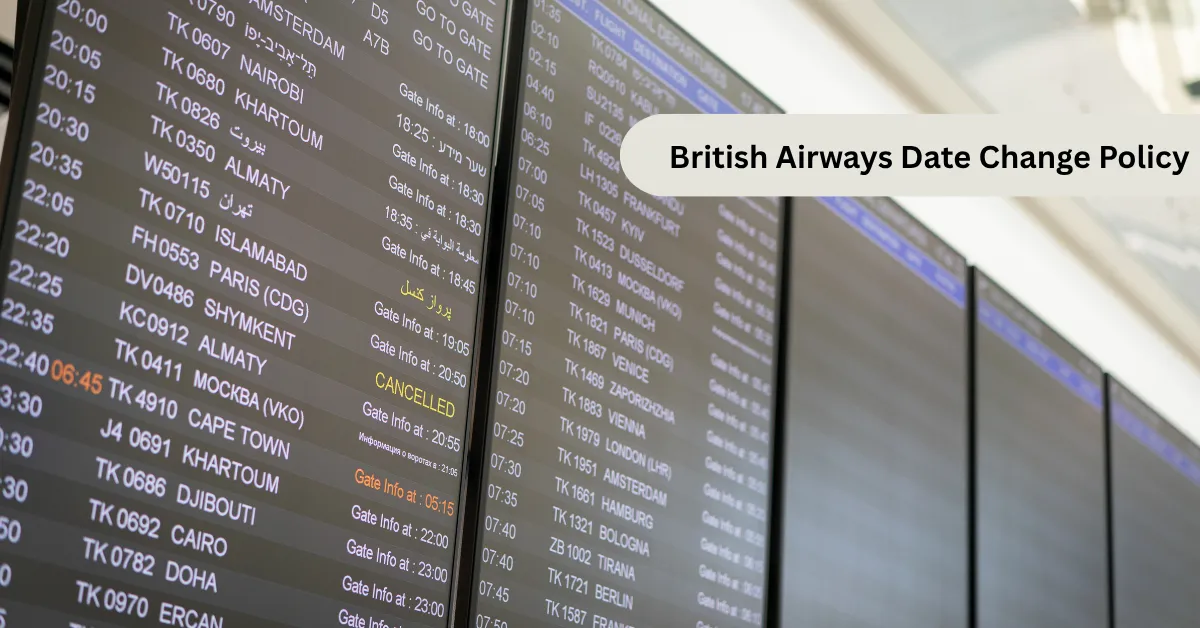 British Airlines Date Change Policy guide for flight rescheduling