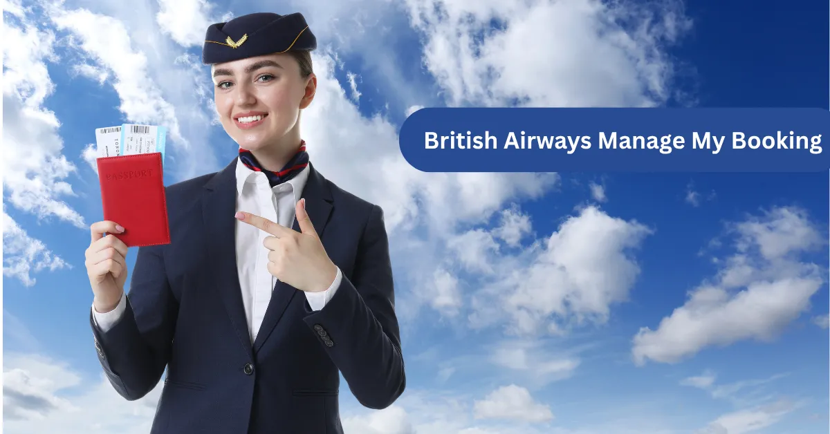 The Effortless Way to Manage Your British Airways Booking